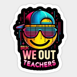 Bruh We Out Sticker